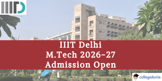 IIIT Delhi M.Tech Admission 2026-27 Begins @iiitd.ac.in; Apply by April 13
